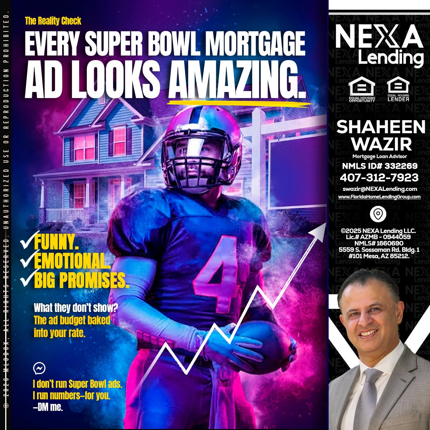 every Super Bowl - Shaheen Wazir -Mortgage Loan Advisor